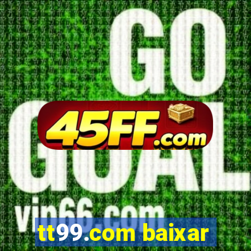 tt99.com baixar